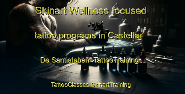 Skinart Wellness-focused tattoo programs in Castellar De Santisteban | #TattooTraining #TattooClasses #SkinartTraining-Spain