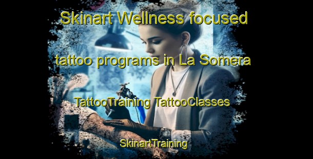 Skinart Wellness-focused tattoo programs in La Somera | #TattooTraining #TattooClasses #SkinartTraining-Spain