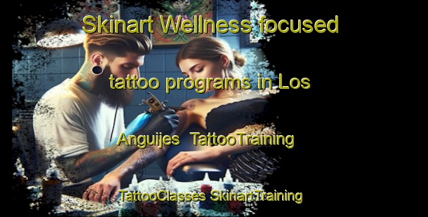 Skinart Wellness-focused tattoo programs in Los Anguijes | #TattooTraining #TattooClasses #SkinartTraining-Spain