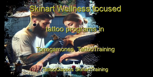 Skinart Wellness-focused tattoo programs in Torregamones | #TattooTraining #TattooClasses #SkinartTraining-Spain