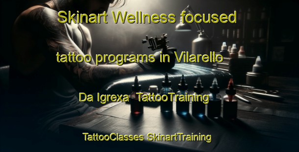 Skinart Wellness-focused tattoo programs in Vilarello Da Igrexa | #TattooTraining #TattooClasses #SkinartTraining-Spain