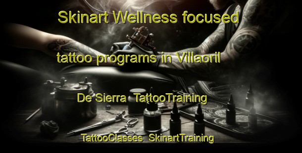 Skinart Wellness-focused tattoo programs in Villaoril De Sierra | TattooTraining | TattooClasses | SkinartTraining-Spain