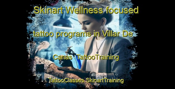 Skinart Wellness-focused tattoo programs in Villar De Canas | #TattooTraining #TattooClasses #SkinartTraining-Spain