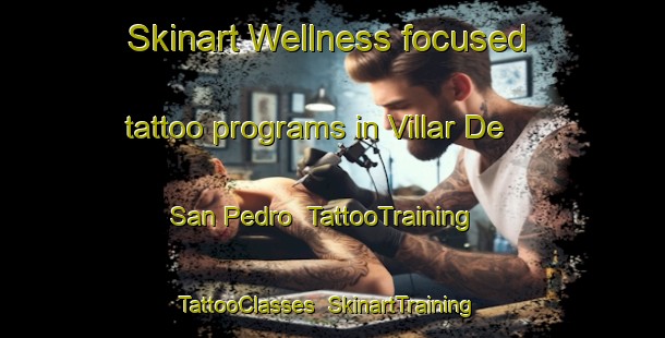 Skinart Wellness-focused tattoo programs in Villar De San Pedro | TattooTraining | TattooClasses | SkinartTraining-Spain